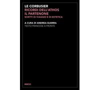 Libri Corbusier Le - Ricordi Dell'athos, Il Partenone. Scritti Di Viaggio E Di E