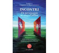 Libri Cordero di Montezemolo Isabella - Incontri. Un Personaggio In Cerca D'auto