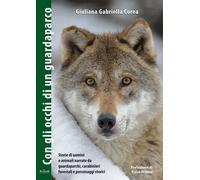 Libri Corea Giuliana Gabriella - Con Gli Occhi Di Un Guardaparco. Storie Di Uomi