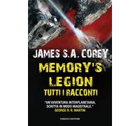 Libri Corey James S. A. - Memory's Legion. Tutti I Racconti. The Expanse