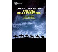 Libri Cormac McCarthy - Trilogia Della Frontiera: Cavalli Selvaggi-Oltre Il Conf