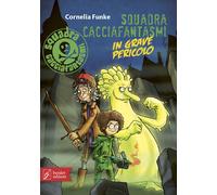 Libri Cornelia Funke - Squadra Cacciafantasmi In Grave Pericolo