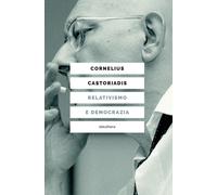 Libri Cornelius Castoriadis - Relativismo E Democrazia