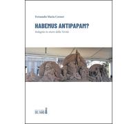 Libri Cornet Fernando Maria - Habemus Antipapam? Indagine In Onore Della Verita
