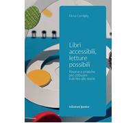 Libri accessibili, letture possibili. Risorse e pratiche per coltivare il diritt