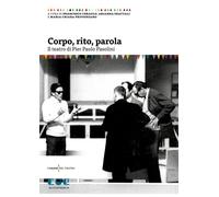 Libri Corpo, Rito, Parola. Il Teatro Di Pier Paolo Pasolini