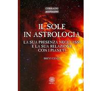 Libri Corrado Aguggini - Il Sole In Astrologia. La Sua Presenza Negli Assi E La