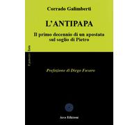 L'Antipapa. Il primo decennio di un apostata sul soglio di Pietro - Galimb...