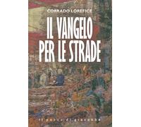 Libri Corrado Lorefice - Il Vangelo Per Le Strade