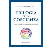 Libri Corrado Malanga - Trilogia Della Coscienza. Genesi-Evideon-La Geometria Sa