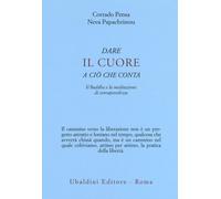 Dare il cuore a ciò che conta. Il Buddha e la meditazione di consapevolezza