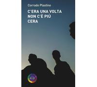 Libri Corrado Plastino - C'era Una Volta Non C'e Piu Cera