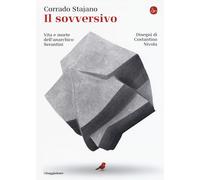 Libri Corrado Stajano - Il Sovversivo. Vita E Morte Dell'anarchico Serantini