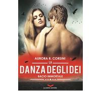 Libri Corsini Aurora R. - La Danza Degli Dei. Bacio Immortale #02
