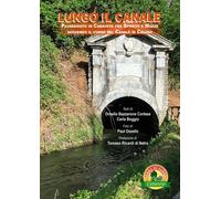 Lungo Il Canale Di Caluso. Passeggiate In Canavese Fra Spineto E Mazzè Seguendo