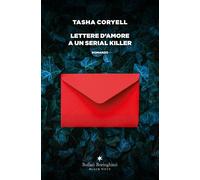 Libri Coryell Tasha - Lettere D'amore A Un Serial Killer