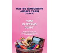 Libri Cose Di Pessimo Gusto. Estetiche Del Trash Nello Spettacolo E Nella Comuni