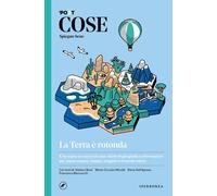Libri Cose Spiegate Bene. La Terra E Rotonda
