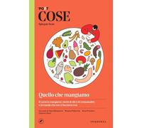 Libri Cose Spiegate Bene. Quello Che Mangiamo