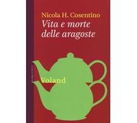 Libri Cosentino Nicola H. - Vita E Morte Delle Aragoste