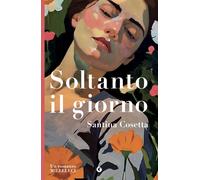 Libri Cosetta Santina - Soltanto Il Giorno