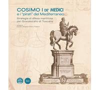 Libri Cosimo I De' Medici E I Pirati Del Mediterraneo. Strategie Di Difesa Marit
