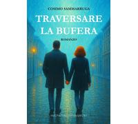 Libri Cosimo Sammarruga - Traversare La Bufera
