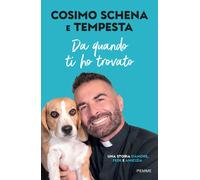 Libri Cosimo Schena - Da Quando Ti Ho Trovato. Una Storia D'amore, Fede E Amiciz
