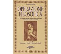 Operazione filosofica. L'alchimia segreta dei Filofosi Incogniti rivelata ...