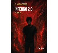Libri Cosso Claudio - Inferno 2.0. La Scelta