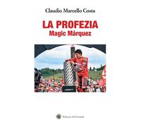 Libri Costa Claudio Marcello - La Profezia. Magic Marquez