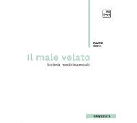 Libri Costa Davide - Il Male Velato. Societa, Medicina, Culti