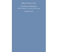 Libri Costa Maria Teresa - Il Carattere Distruttivo. Walter Benjamin E Il Pensie