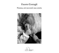 Libri Costagli Fausto - Nonno, Mi Racconti Una Storia