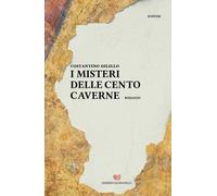 Libri Costantino Dilillo - I Misteri Delle Cento Caverne