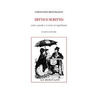 Libri Costantino Montesanto - Ditto E Scritto. Come Si Parla E Si Scrive In Napo