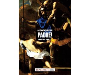 Libri Costantino Mustari - Padre Una storia semplice - 2023