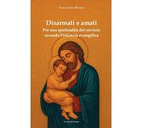 Libri Costantino Rubini - Disarmati E Amati. Per Una Spiritualita Del Servizio S