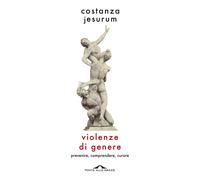 Libri Costanza Jesurum - Violenze Di Genere. Prevenire, Comprendere, Curare