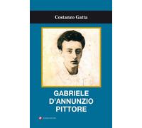 Libri Costanzo Gatta - Gabriele D'annunzio Pittore