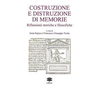 Libri Costruzione E Distruzione Di Memorie. Riflessioni Storiche E Filosofiche