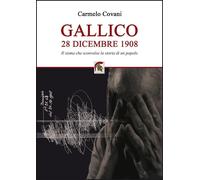 Libri Covani Carmelo - Gallico 28 Dicembre 1908. Il Sisma Che Sconvolse La Stori