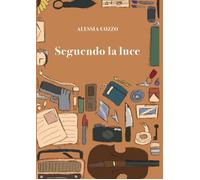 Libri Cozzo Alessia - Seguendo La Luce
