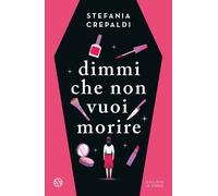 Libri Crepaldi Stefania - Dimmi Che Non Vuoi Morire