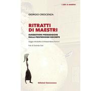 Libri Crescenza Giorgio - Ritratti Di Maestri. Suggestioni Pedagogiche Sulla Pro