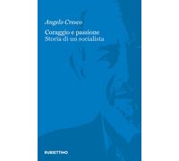 Libri Cresco Angelo - Coraggio E Passione. Storia Di Un Socialista