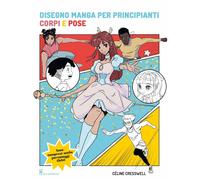 Libri Cresswell CÃ©line - Disegno Manga Per Principianti. Corpi E Pose