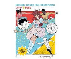 Libri Cresswell CÃ©line - Disegno Manga Per Principianti. Corpi E Pose