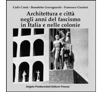 Architettura e città negli anni del fascismo in Italia e nelle colonie - C...