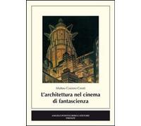 Libri Cresti Matteo C. - L' Architettura Nel Cinema Di Fantascienza